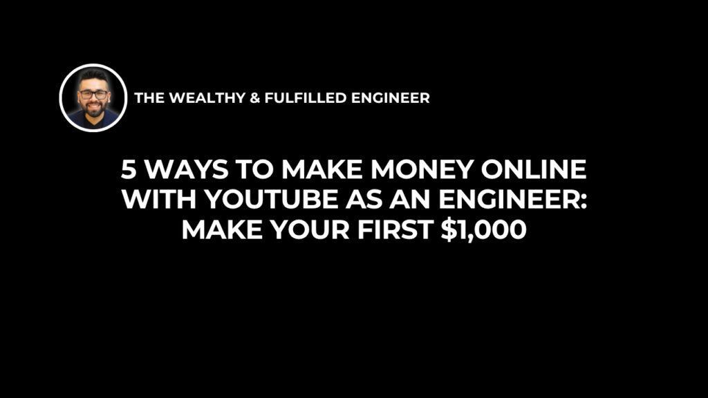 5 Ways to Make Money Online with YouTube as an Engineer Make Your First $1,000